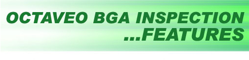 Octaveo BGA Inspection - Features